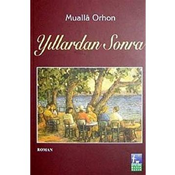 YILLARDAN SONRA - MUALLA ORHON