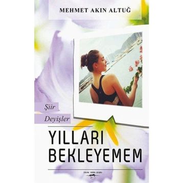 Yılları Bekleyemem - Mehmet Akın Altuğ