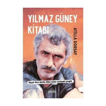 Yılmaz Güney Kitabı - Atillâ Dorsay
