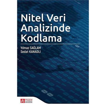 Yılmaz Sağlam-Sedat Kanadlı Nitel Veri Analizinde Kodlama- Pegem Akademi Yayıncılık