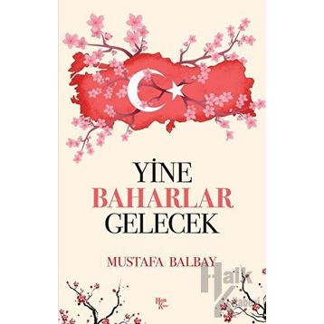 Yine Baharlar Gelecek - Mustafa Balbay