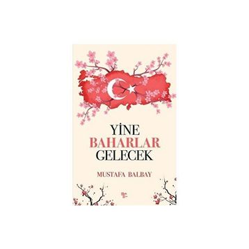 Yine Baharlar Gelecek - Mustafa Balbay