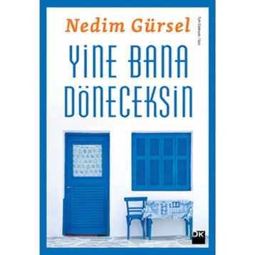 YINE BANA DÖNECEKSİN - NEDIM GÜRSEL