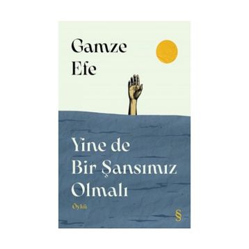 Yine de Bir Şansımız Olmalı - Gamze Efe