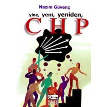 YINE, YENI, YENIDEN CHP - NAZIM GÜVENÇ