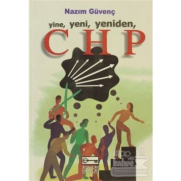 YINE, YENI, YENIDEN CHP - NAZIM GÜVENÇ