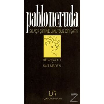 Yirmi Aşk Şiiri ve Umutsuz Bir Şarkı - Pablo Neruda