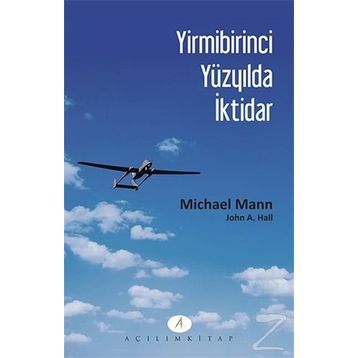 Yirmibirinci Yüzyılda İktidar - Michael Mann John A. Hall