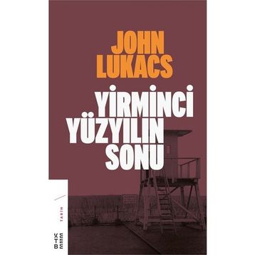 Yirminci Yüzyılın Sonu - John Lukacs