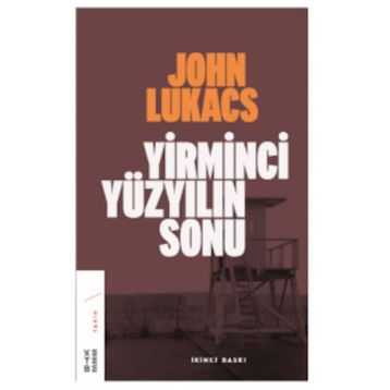 Yirminci Yüzyılın Sonu - John Lukacs