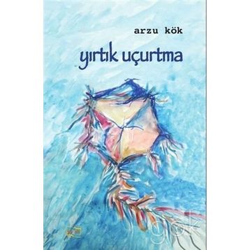 Yırtık Uçurtma / Arzu Kök