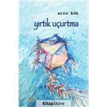 Yırtık Uçurtma / Arzu Kök