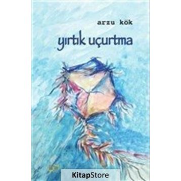 Yırtık Uçurtma / Arzu Kök