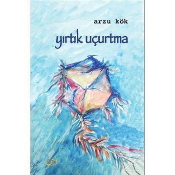 Yırtık Uçurtma / Arzu Kök
