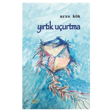 Yırtık Uçurtma / Arzu Kök