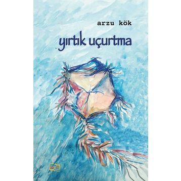 Yırtık Uçurtma / Arzu Kök