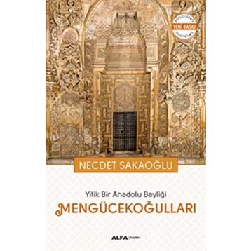 Yitik Bir Anadolu Beyliği Mengücekoğulları - Necdet Sakaoğlu