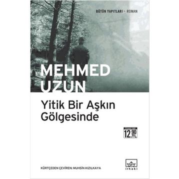 YITIK BIR AŞKIN GÖLGESİNDE - MEHMED UZUN