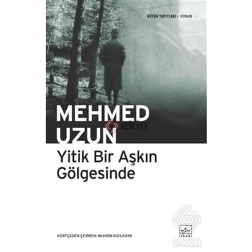 YITIK BIR AŞKIN GÖLGESİNDE - MEHMED UZUN