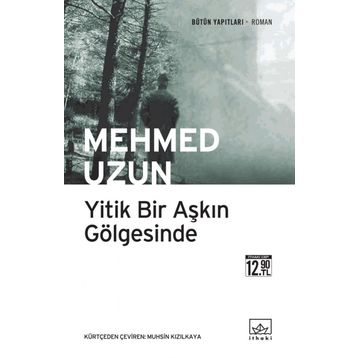 YITIK BIR AŞKIN GÖLGESİNDE - MEHMED UZUN