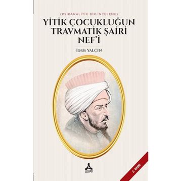 Yitik Çocukluğun Travmatik Şairi Nef'i - İdris Yalçın