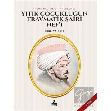 Yitik Çocukluğun Travmatik Şairi Nef'i - İdris Yalçın