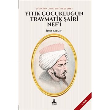 Yitik Çocukluğun Travmatik Şairi Nef'i - İdris Yalçın