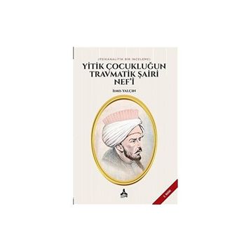 Yitik Çocukluğun Travmatik Şairi Nef'i - İdris Yalçın