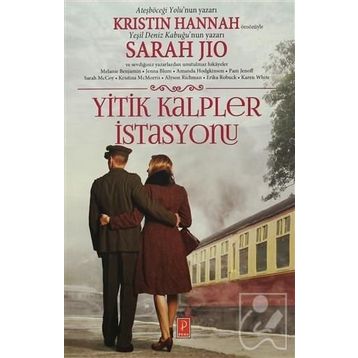 Yitik Kalpler İstasyonu - Sarah Jio Melanie Benjamin Jenna Blum Kristin Hannah Amanda Hodgkinson Pam Jenoff Sarah McCoy Kristina McMorris Alyson Richman Erika Robuck