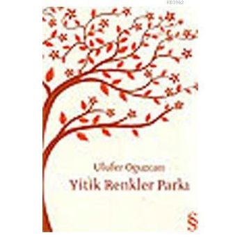 Yitik Renkler Parkı - Ulufer Oğuzcan