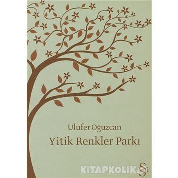 Yitik Renkler Parkı - Ulufer Oğuzcan