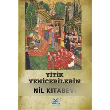 Yitik Yeniçerilerin İzinde! - Nail Baki