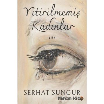 Yitirilmemiş Kadınlar - Serhat Sungur