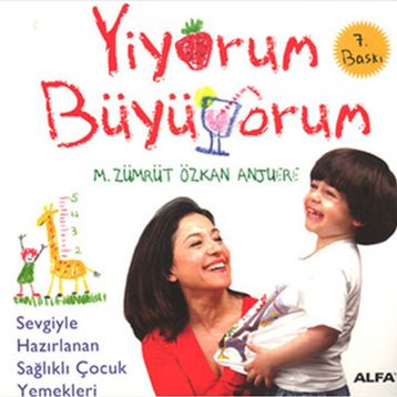 YIYORUM BÜYÜYORUM SEVGIYLE HAZIRLANAN SAĞLIKLI ÇOCUK YEMEKLERI - M. ZÜMRÜT;ÖZKAN ANJUERE