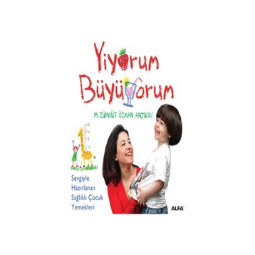 YIYORUM BÜYÜYORUM SEVGIYLE HAZIRLANAN SAĞLIKLI ÇOCUK YEMEKLERI - M. ZÜMRÜT;ÖZKAN ANJUERE