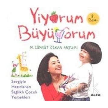 YİYORUM BÜYÜYORUM - SEVGİYLE HAZIRLANAN SAĞLIKLI ÇOCUK YEMEKLERİ