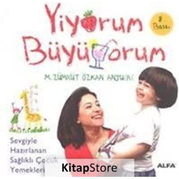 YİYORUM BÜYÜYORUM - SEVGİYLE HAZIRLANAN SAĞLIKLI ÇOCUK YEMEKLERİ