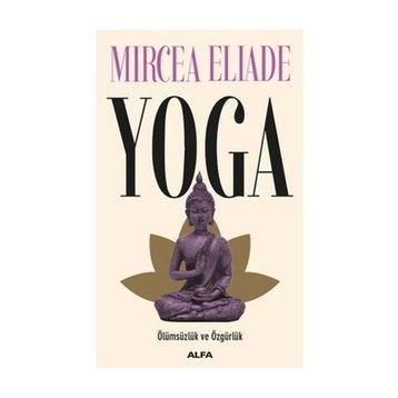 Yoga Ölümsüzlük ve Özgürlük - Mircea Eliade