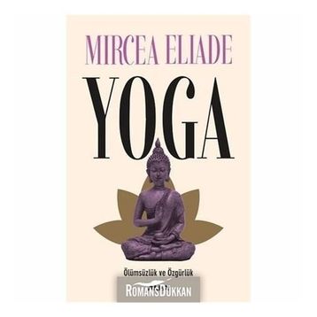 Yoga Ölümsüzlük ve Özgürlük - Mircea Eliade