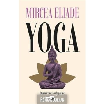 Yoga Ölümsüzlük ve Özgürlük - Mircea Eliade