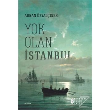 Yok Olan İstanbul - Adnan Özyalçıner