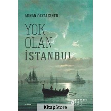 Yok Olan İstanbul - Adnan Özyalçıner
