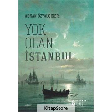 Yok Olan İstanbul - Adnan Özyalçıner