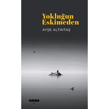 Yokluğun Eskimeden Ayşe Altıntaş