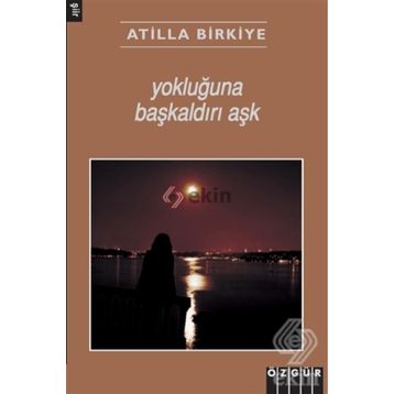 Yokluğuna Başkaldırı Aşk - Atilla Birkiye