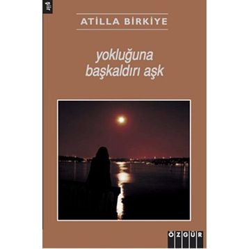 Yokluğuna Başkaldırı Aşk - Atilla Birkiye