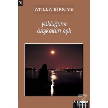 Yokluğuna Başkaldırı Aşk - Atilla Birkiye