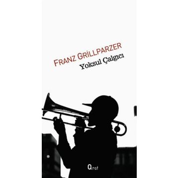 YOKSUL ÇALGICI - FRANZ GRILLPARZER