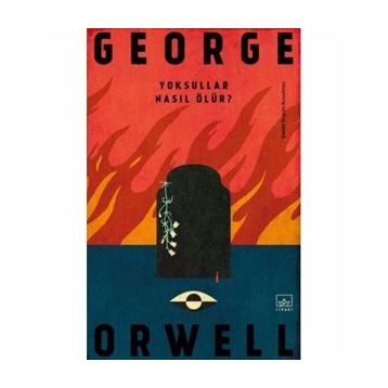 Yoksullar Nasıl Ölür? - George Orwell