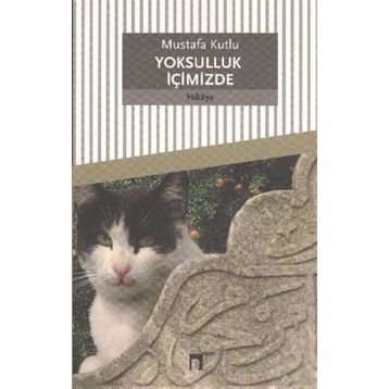 YOKSULLUK İÇİMİZDE - MUSTAFA KUTLU